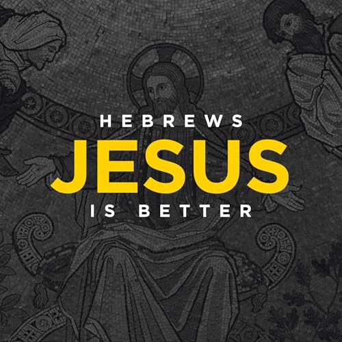 Page de couverture de Hebrews: Jesus Is Better | The Better Leader, Land, & Life