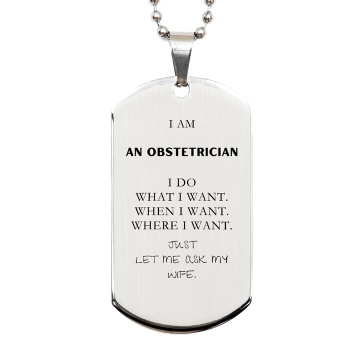 SOFEELSTORE Obstetrician Funny Gifts. I am Obstetrician, I do What I Want. Unique Silver Dog Tag for Obstetrician. Birthday Gag Gift