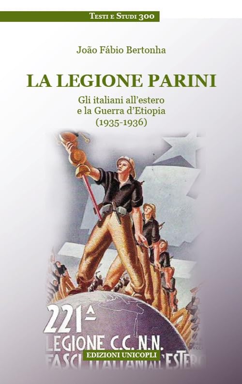La legione Parini. Gli italiani all'estero e la Guerra d'Etiopia (1935-1936