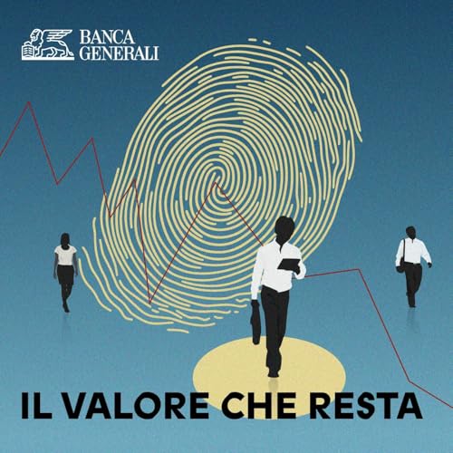 Il valore che resta Podcast Por Banca Generali arte de portada