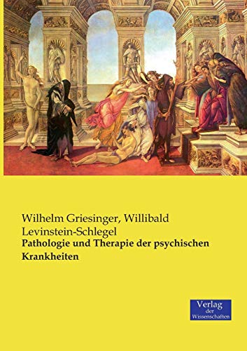 Pathologie und Therapie der psychischen Krankheiten (German Edition)