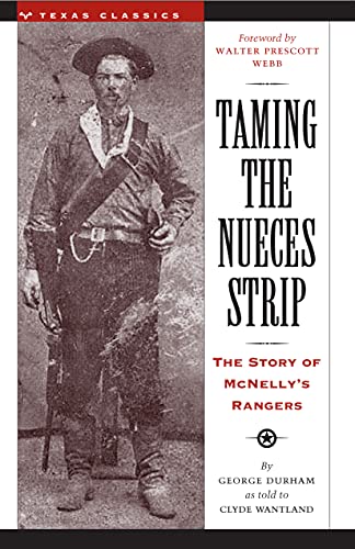 Taming the Nueces Strip: The Story of McNelly's Rangers (Texas Classics)