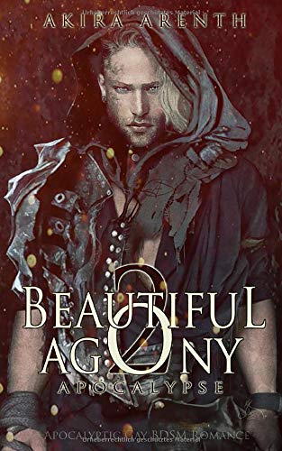 Beautiful Agony 2 - Apocalypse: Apocalyptic Gay BDSM Romance Beautiful Agony 2 - Apocalypse: Apocalyptic Gay BDSM Romance