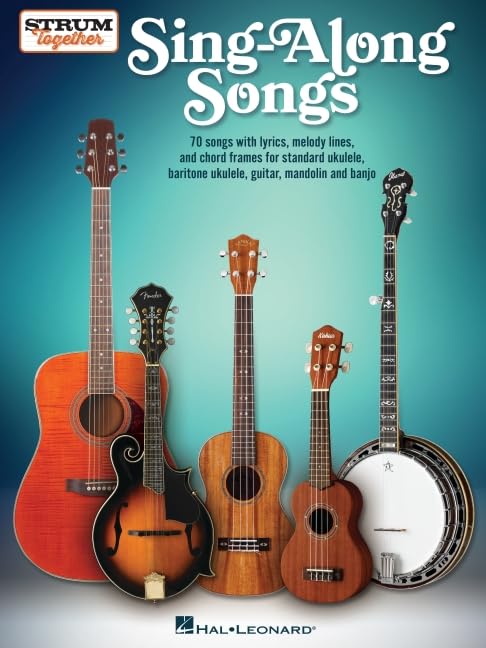 Sing Along Songs - Strum Together Collection | Sheet Music for Ukulele, Guitar, Banjo, Mandolin and Baritone Ukulele | 7Songbook for 70 Classic Pop, Rock and Folk Favorites with Easy Chord Diagrams