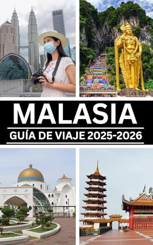 MALASIA GUÍA DE VIAJE 2025–2026