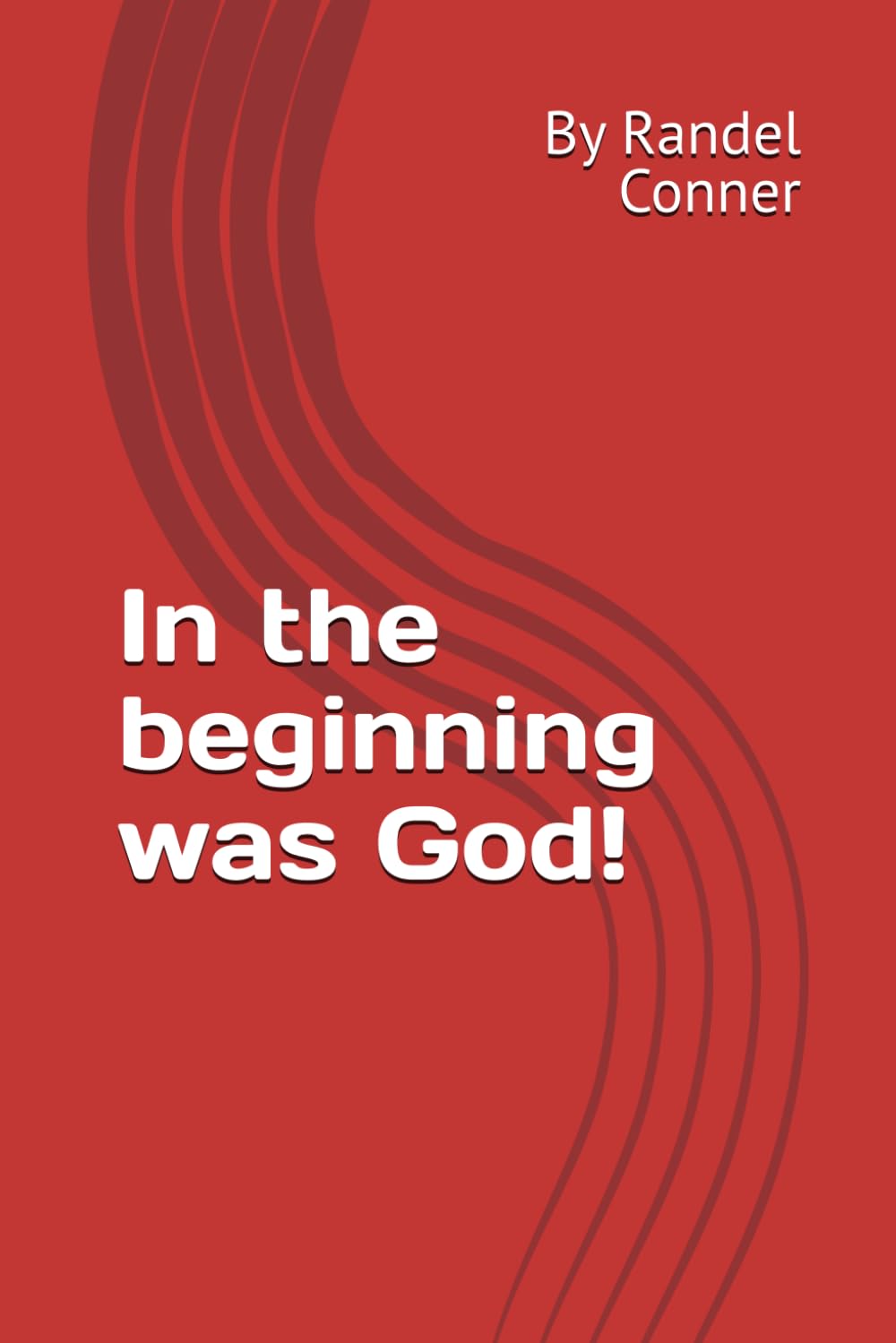 In the beginning was God!