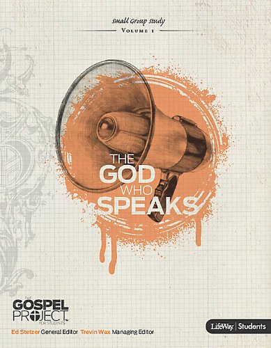 The Gospel Project for Students: The God Who Speaks - Topical Study