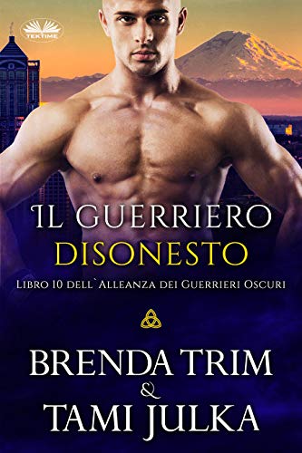 Brenda Trim - L`Alleanza dei Guerrieri Oscuri libro 10 Il guerriero disonesto (2021)