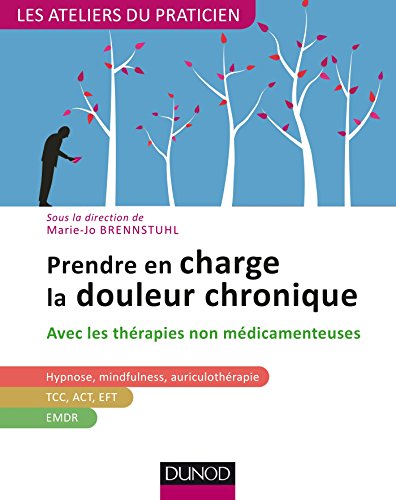 Télécharger Prendre en charge la douleur chronique - avec les thérapies non médicamenteuses: avec les thérapi PDF Ebook En Ligne