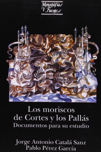 Los Moriscos de Cortes y los Pallas: Documentos para Su Estudio