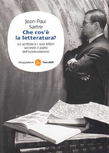 Che cos'è la letteratura? Lo scrittore e i suoi lettori secondo il padre dell'esistenzialismo