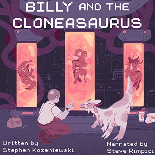 Billy and the Cloneasaurus (Audible Audio Edition) Stephen Kozeniewski, Steve
