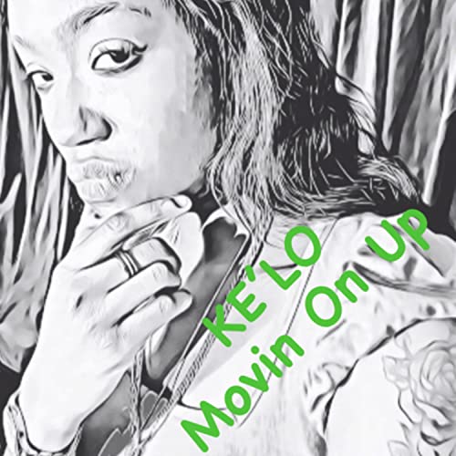 Écouter Movin On Up par KE'LO sur Amazon Music Unlimited