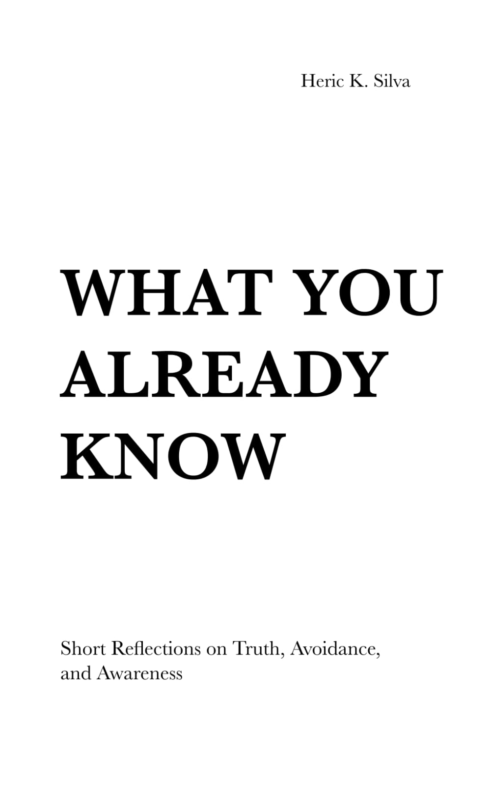 What You Already Know: Short Reflections on Truth, Avoidance, and Awareness