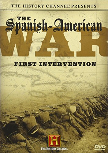 The History Channel Presents The Spanish-American War - First Intervention