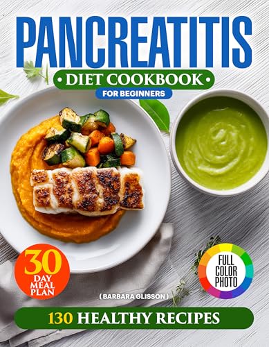 Pancreatitis Diet Cookbook for Beginners: 3-in-1 Full-Color Easy Guide with 30-Day Meal Plan, Anti-Inflammatory Friendly Recipes for Chronic Pancreatic Condition, Extra Chapter Inside