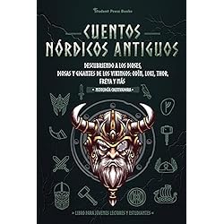 Nordicos Para Adolescentes Cuentos nórdicos antiguos: Descubriendo a los dioses, diosas y gigantes de los vikingos: Odín, Loki, Thor, Freya y más (Libro para jóvenes lectores y estudiantes) (3) (Mitologia Cautivadora)