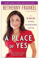 By Bethenny Frankel A Place of Yes: 10 Rules for Getting Everything You Want Out of Life (Reprint) B00N4J3510 Book Cover