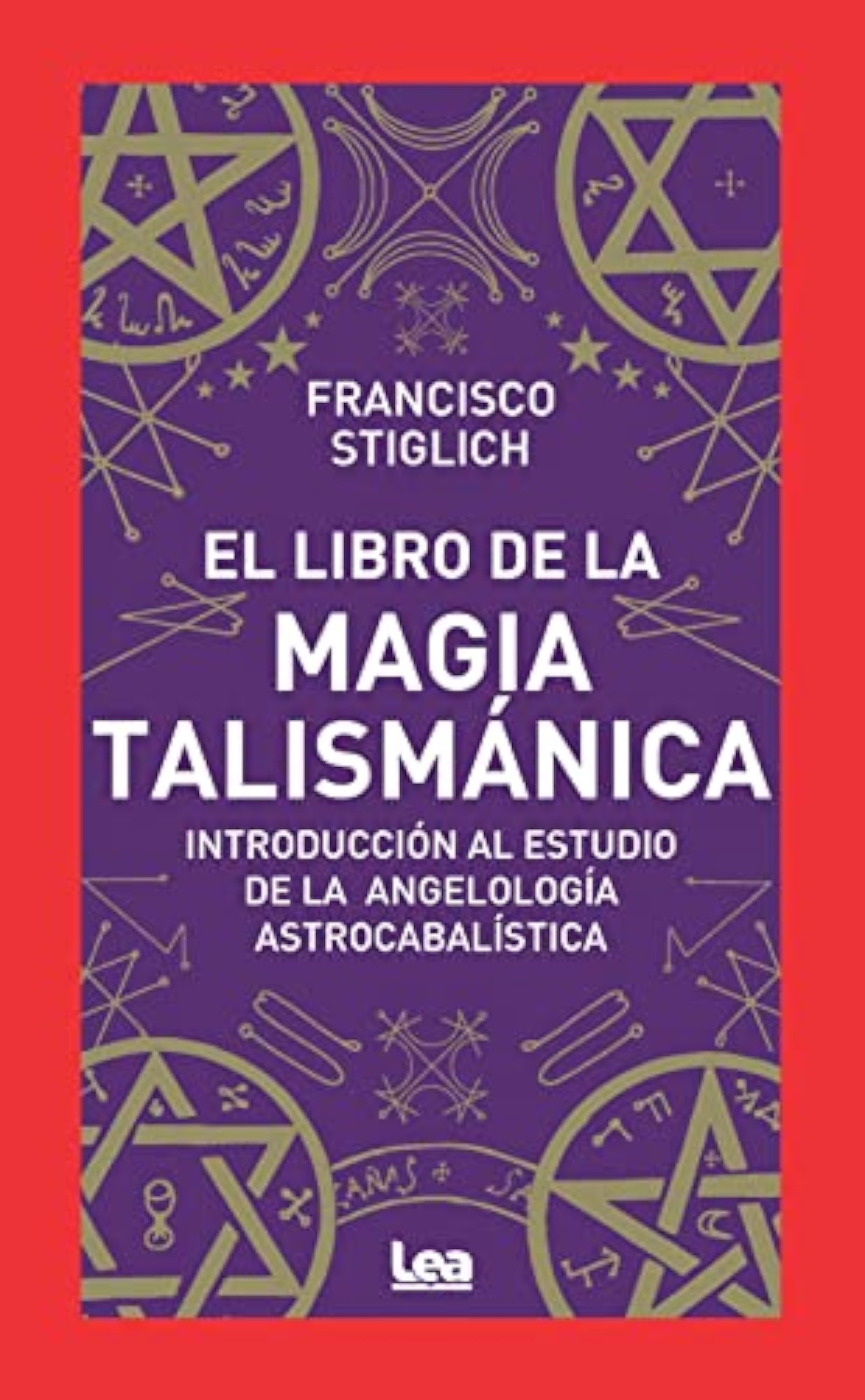 El Libro de la magia talismática: Introducción al estudio de la angelología astrocabalística (Armonía)