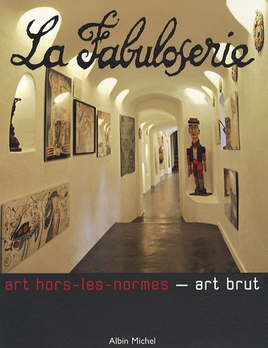 Télécharger La Fabuloserie: Art hors-les-normes - art brut Gratuit
