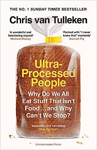 Ultra-Processed People (A devastating, witty and scholarly destruction of the shit food we eat and why?) Hardcover by Chris van Tulleken