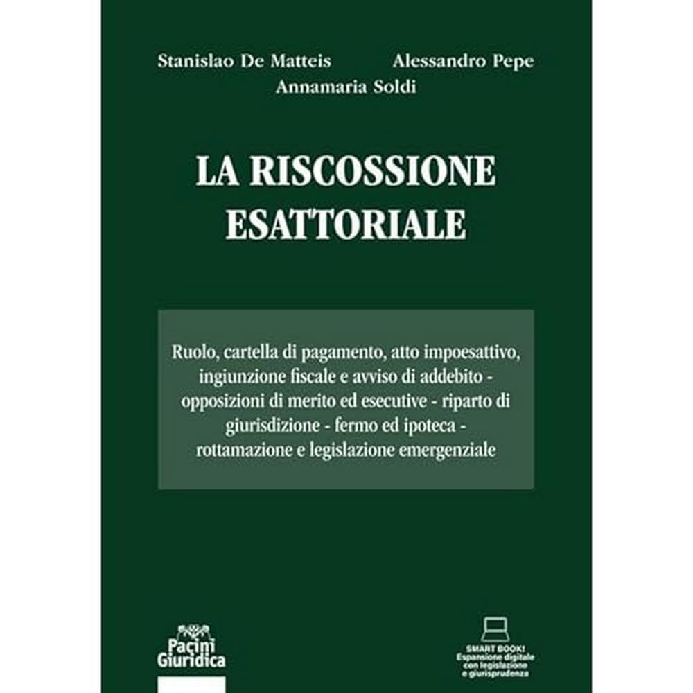 La Riscossione Esattoriale. Ruolo, Cartella Di Pagamento, Atto Impoesattivo, Ingiunzione Fiscale E Avviso Di Addebito. Opposizioni Di Merito Ed Esecutive. Riparto Di Giurisdizione. Fermo Ed Ipotec... - 4