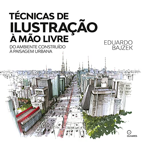 Técnicas de ilustração a mão livre: Do ambiente construido a paisagem urbana