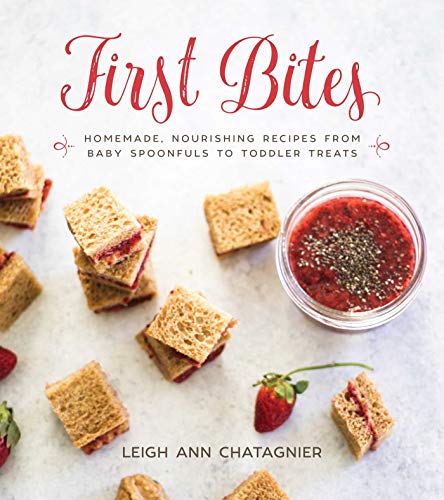 Télécharger First Bites: Homemade, Nourishing Recipes from Baby Spoonfuls to Toddler Treats Livre PDF Gratuit