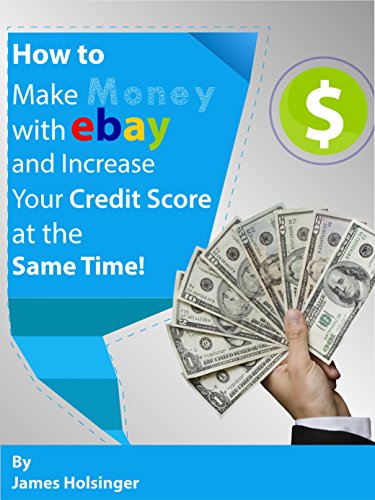 How to Make Money on Ebay and Increase Your Credit Score at the Same Time