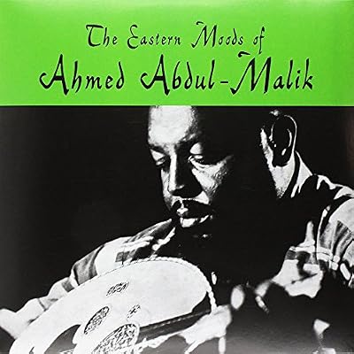 The Eastern Moods Of Ahmed Abdul-Malik