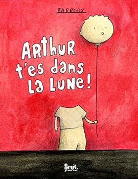 Arthur t'es dans la lune ! (French Edition)