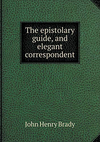 The epistolary guide, and elegant correspondent 5519173486 Book Cover