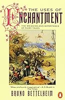 The Uses of Enchantment: The Meaning and Importance of Fairy Tales (Penguin Psychology) by Bruno Bettelheim (25-Apr-1991) Paperback B011T6L0IY Book Cover