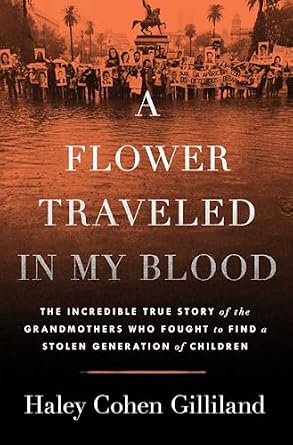 A Flower Traveled in My Blood: The Incredible True Story of the Grandmothers Who Fought to Find a Stolen Generation of Children by Haley Cohen Gilliland a nonfiction book cover depicting dozens of women and children standing together along the bank of water.