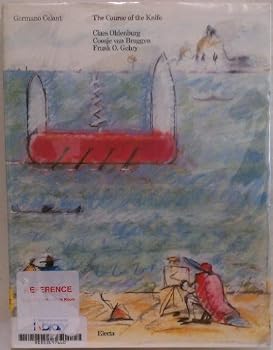 The course of the knife: Claes Oldenburg, Coosje van Bruggen, Frank O. Gehry