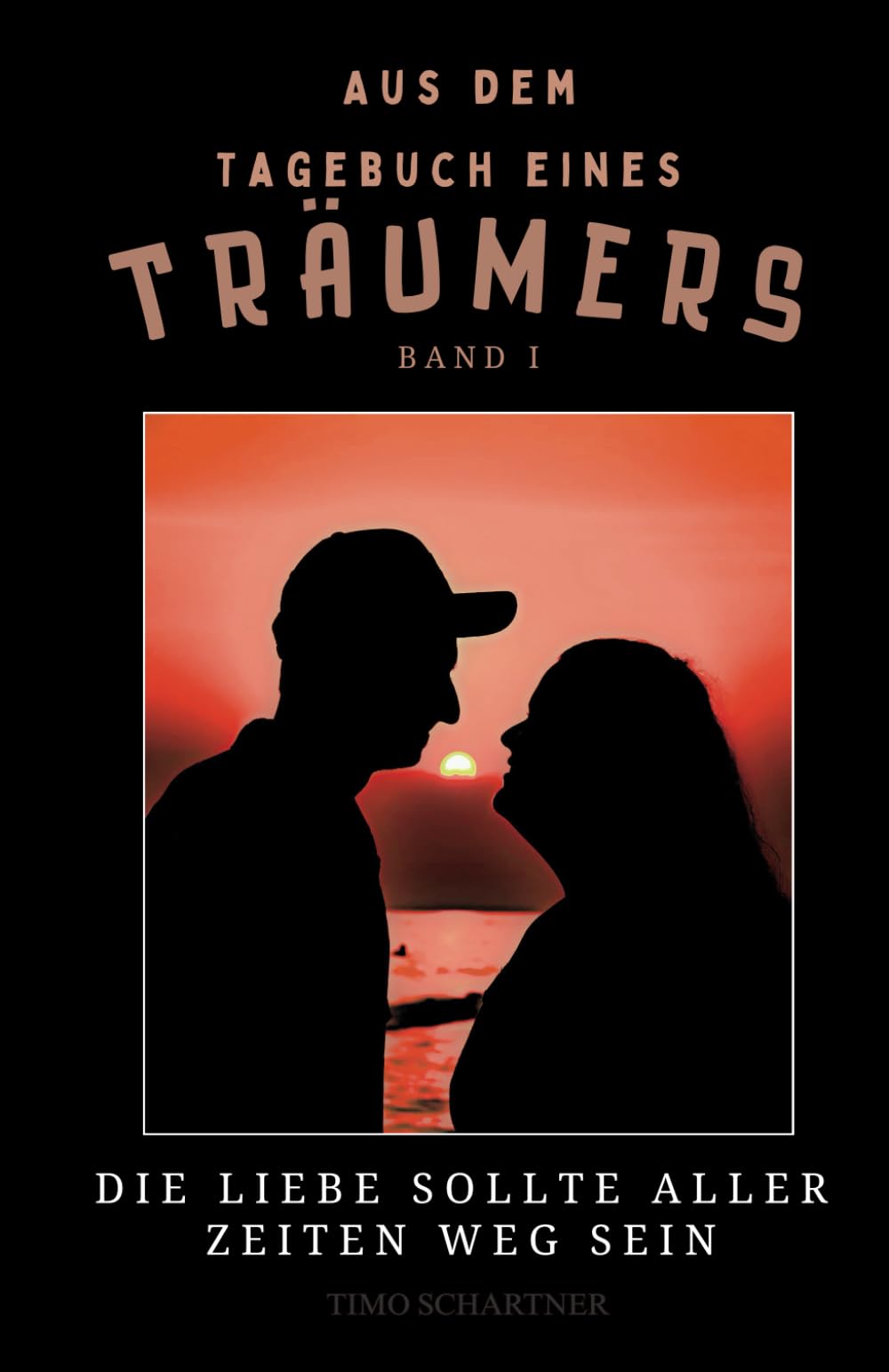 Aus dem Tagebuch eines Träumers: Die Liebe sollte aller Zeiten Weg sein