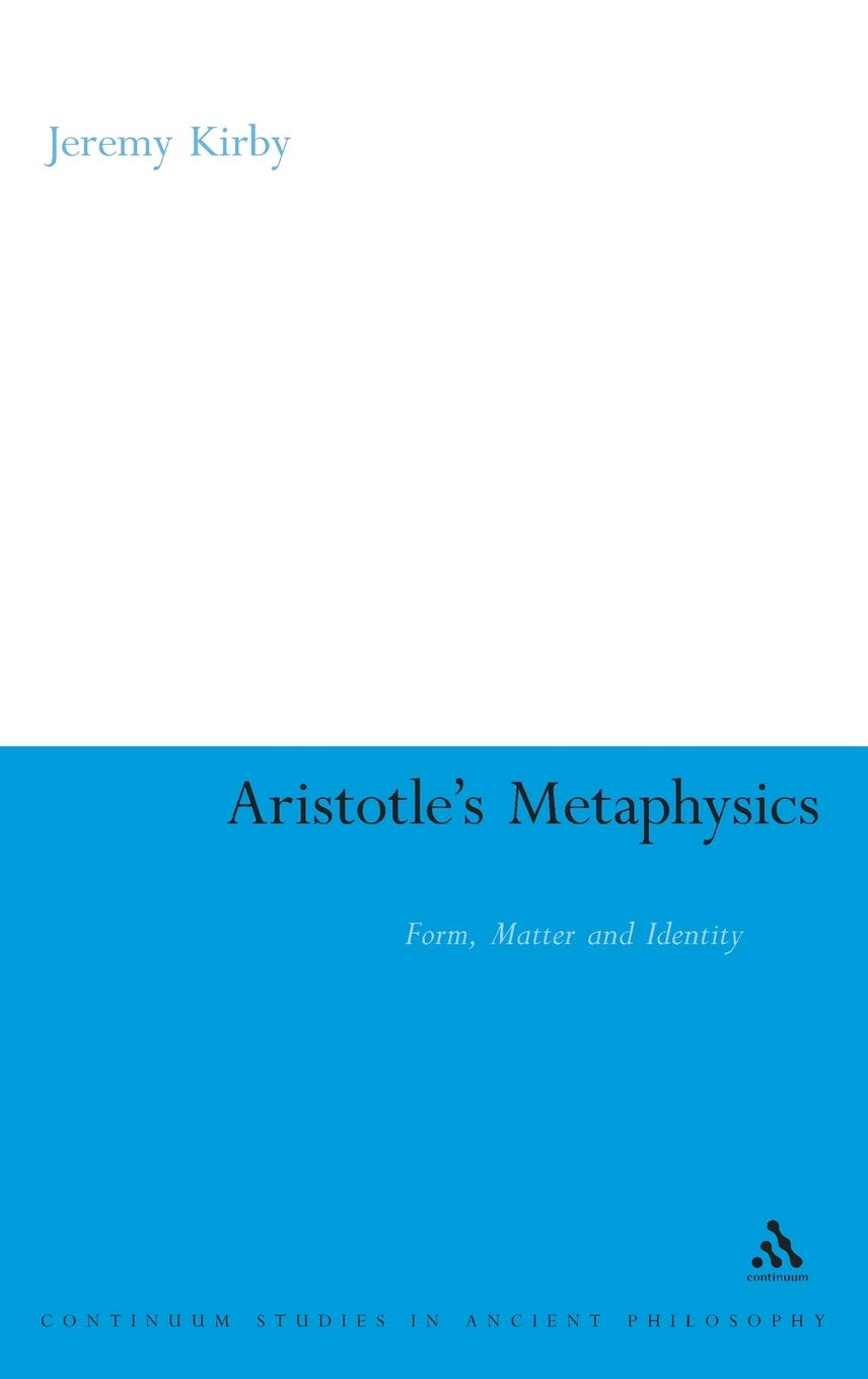 Aristotle's Metaphysics: Form, Matter and Identity (Continuum Studies in Ancient Philosophy): 21
