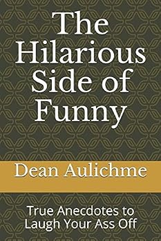 Paperback The Hilarious Side of Funny: True Anecdotes to Laugh Your Ass Off (Hilariously Funny Stories) Book