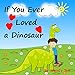 If You Ever Loved a Dinosaur