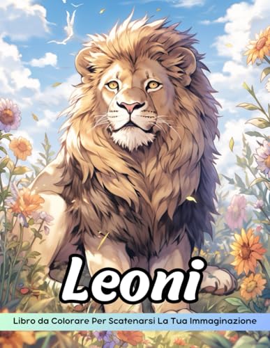 Leoni Libro da Colorare: Pagina Da Colorare Dei Leoni, Re Regali Della Savana Per Colorazioni Creative