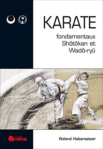 Télécharger Karaté : Fondamentaux Shotokan et Wado-Ryu PDF