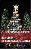 Oh Christmas tree: due violini (Christmas music for 2 violins Vol. 3) (Italian Edition)