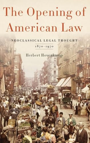 The Opening of American Law: Neoclassical Legal Thought, 1870-1970