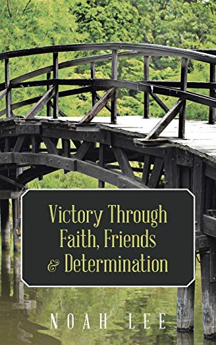 Victory Through Faith, Friends & Determination 1496955811 Book Cover
