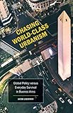 Chasing World-Class Urbanism: Global Policy versus Everyday Survival in Buenos Aires (Globalization and Community) (Volume 30)