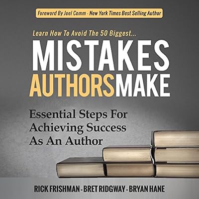 Learn How to Avoid the 50 Biggest Mistakes Authors Make: Essential Steps for Achieving Success as an Author