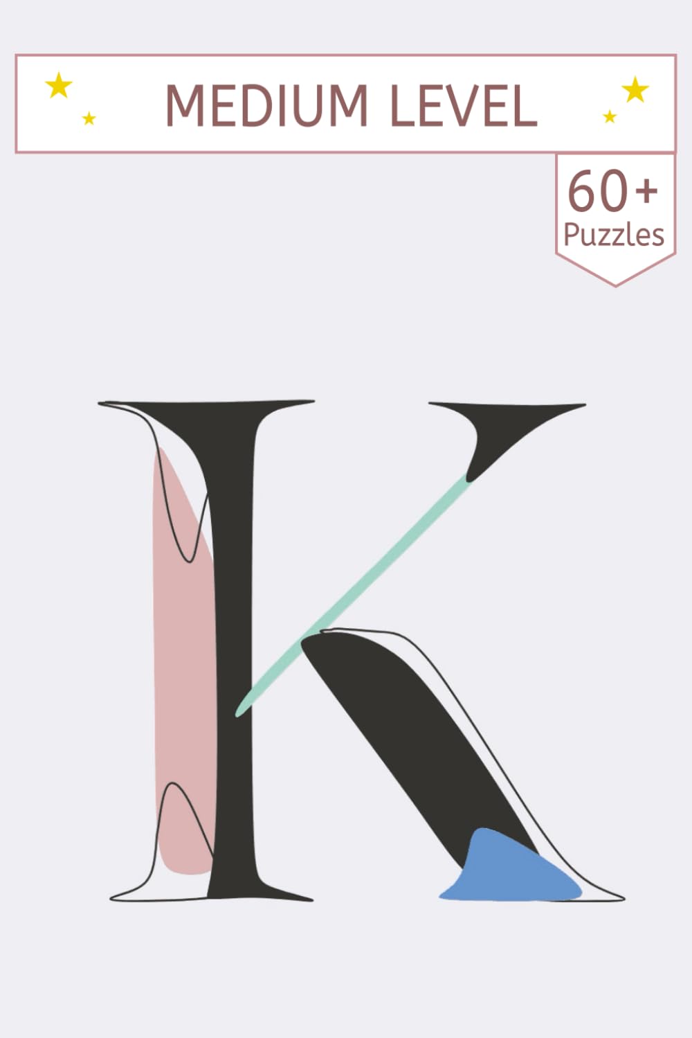Letter K Crossword Puzzle Book: The "K" Collection: 60+ Relaxing Crossword Puzzles | 120 Pages | 6x9 Size