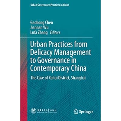 Urban Practices from Delicacy Management to Governance in Contemporary China: The Case of Xuhui District, Shanghai