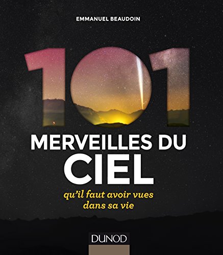 Télécharger 101 merveilles du ciel... qu'il faut avoir vues dans sa vie: ... qu'il faut avoir vues dans sa vie Livre PDF Gratuit