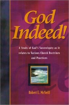 Hardcover God Indeed: A Study of God's Sovereignty As It Relates to Various Church Doctrines and Practices Book